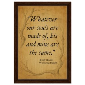 “Whatever Our Souls Are Made Of” – Wuthering Heights Quote Canvas