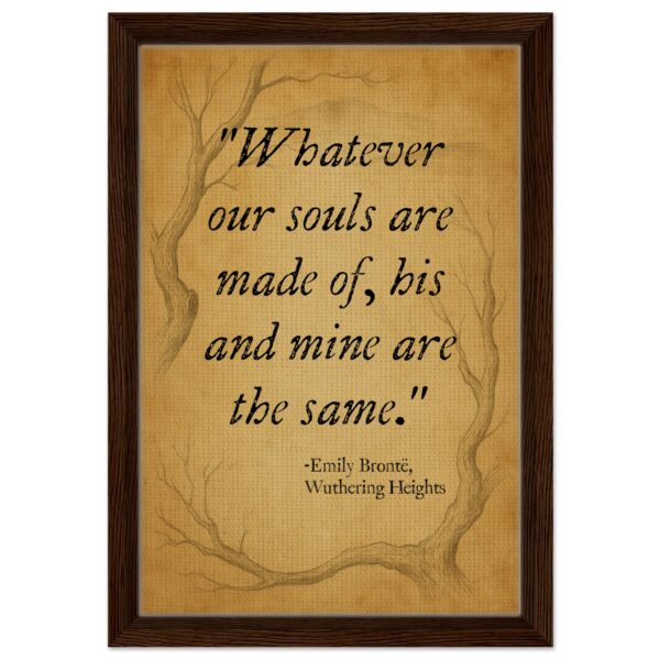 “Whatever Our Souls Are Made Of” – Wuthering Heights Quote Canvas